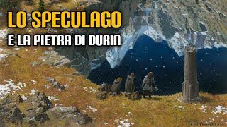 Lo Speculago e la Pietra di Durin [upl. by Elyagiba]