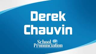 Learn How To Pronounce Derek Chauvin [upl. by Noxaj]