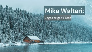 Mika Waltari Jeges sziget 1 rész hangoskönyv [upl. by Eerised411]