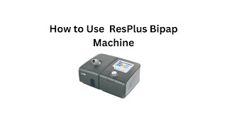 How To Use Resplus Bipap Machine How To Use Bipap Machine [upl. by Hsital]