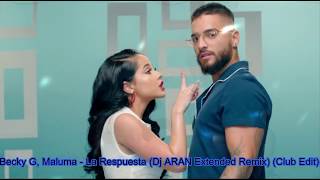 Becky G amp Maluma  La Respuesta DJ ARAN Extended Remix Club Edit [upl. by Ettevroc821]