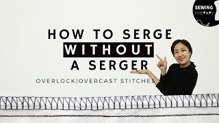 How to Serge Without a Serger OverlockOvercast Stitches  Sewing Therapy [upl. by Jareb]