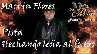 Pista coros de fuego \\ Echándole leña al fuego \\ Marvin Flores [upl. by Nomae]