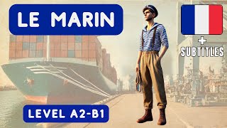 HISTOIRE SIMPLE A2B1  Français  LE MARIN [upl. by Aitselec]