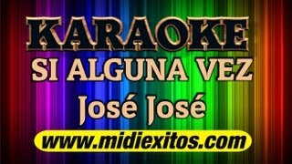 KARAOKE  SI ALGUNA VEZ  JOSE JOSE  Karaoke [upl. by Leterg567]