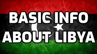 Libya  Basic Information  Everyone Must Know [upl. by Yehsa]