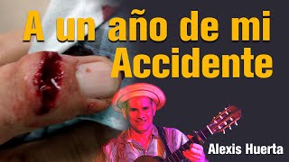 A UN AÑO DE MI ACCIDENTE ALEXIS HUERTA [upl. by Filmer912]