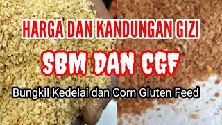 PAKAN SAPI  HARGA DAN KANDUNGAN GIZI BUNGKIL KEDELAI DAN NUTRISI CGF [upl. by Lux]