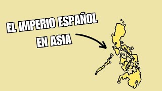 ¿Y el imperio Español en Asia  Las Filipinas Españolas [upl. by Amasa]