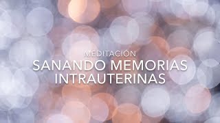 MEDITACIÓN SANANDO MEMORIAS INTRAUTERINAS MES 4  Visualización y Relajación para Sanar tu Gestación [upl. by Lorens540]