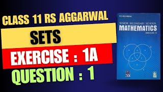 Question  1 Exercise 1A Sets Class 11 RS Aggarwal Book Solutions [upl. by Urbanus]