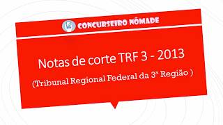 Notas de corte concurso TRF 3  2013 [upl. by Eivla]