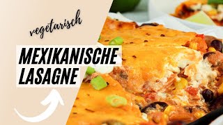 Vegetarische mexikanische Lasagne [upl. by Fonville]