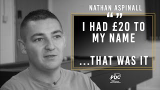 quotI had £20 to my name that was itquot  Nathan Aspinall  My Story [upl. by Eelak59]