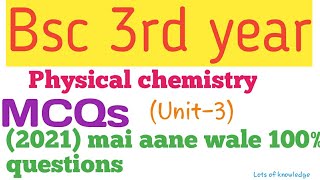 Bsc 3rd year physical chemistry imp mcq objective questions 2021 3rd paper bsc 3rd yearUnit 3 [upl. by Aissat]