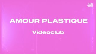 Videoclub  Amour Plastique LetraTradução [upl. by Surbeck]