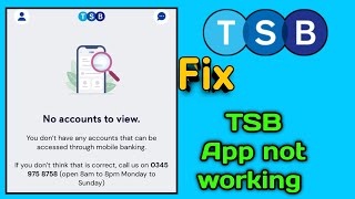 Fix TSB Bank app You dont have any accounts that can be accessed through mobile banking login [upl. by Vogel]