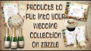 Different Product Ideas to put in your Wedding Collection in your Zazzle Shop Collection [upl. by Yaker]