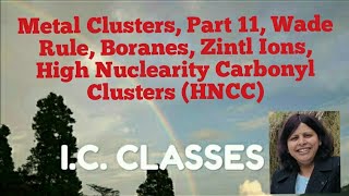 Metal Clusters Part 11 Wade Rule Boranes Zintl Ions High Nuclearity Carbonyl Clusters HNCC [upl. by Gothurd]