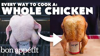 Every Way to Cook a Whole Chicken 24 Methods  Bon Appétit [upl. by Quintana]