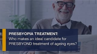 Presbyopia treatment Who makes an ideal candidate for PRESBYOND treatment of ageing eyes [upl. by Forest]