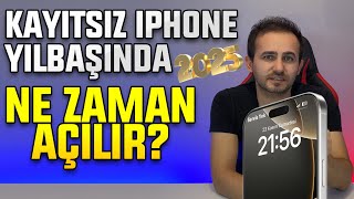 Kayıtsız iPhone Yılbaşında Açılır mı Ne Zaman Açılır 2025 Yılı Kayıtsız Kullanım Devam Ediyor mu [upl. by Heddy899]