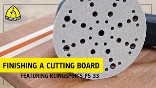 Finishing a cutting board with KLINGSPORs PS 33  KLINGSPOR Abrasives USA [upl. by Yrrol]