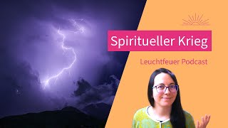 Der spirituelle Krieg hinter den Kulissen  Update zur Zeitqualität  LeuchtfeuerPodcast [upl. by Crawford967]