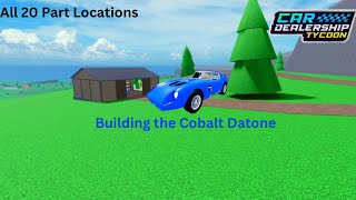 All 20 Part Locations to Build the Cobalt Datone in Car Dealership Tycoon [upl. by Elletsyrk]