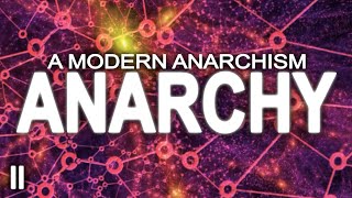 The Science Behind Anarchy  A Modern Anarchism Part 2 [upl. by Nilrac]