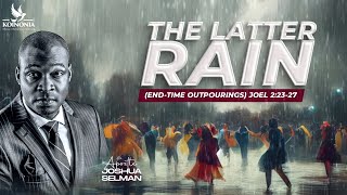 THE LATTER RAIN ENDTIME OUTPOURINGS WITH APOSTLE JOSHUA SELMAN 17032024 [upl. by Ennaeerb]