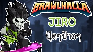 Brawlhalla  Jiro ปุ๊ดๆป๊าดดๆ [upl. by Lore]