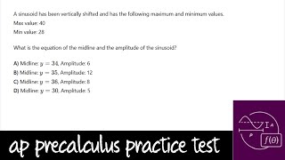 AP Precalculus Practice Test Unit 3 Question 16 The Midline and Amplitude of a Sinusoidal Function [upl. by Aihsenek]