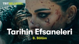 Tarihin Efsaneleri  Tomris Hatun 8 Bölüm  TRT Belgesel [upl. by Adnylem]