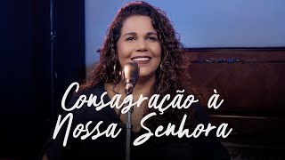 Consagração à Nossa Senhora  Eliana Ribeiro [upl. by Amaris]