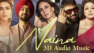 Naina  Crew  Diljit Dosanjh Ft Badshah  Raj Ranjodh  3D Audio Music  full new song 2024 [upl. by Entsirhc643]