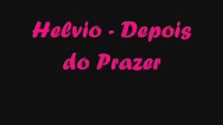 Helvio  Depois do Prazer [upl. by Cornela271]