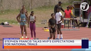 Stephen Francis Talks MVPs Expectations for National Trials [upl. by Teyugn]