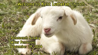 Kent Lutheran Church September 29 2024  Nineteenth Sunday After Pentecost [upl. by Heid]