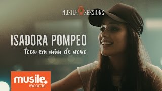 Isadora Pompeo  Toca em Mim de Novo Live Session [upl. by Keldon174]