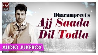 Ajj Saada Dil Todta  Superhit Songs Of Dharampreet  Official Punjabi Audio Songs  Priya Audio [upl. by Lenahc]