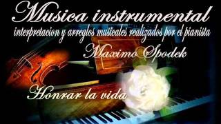 MAXIMO SPODEK HONRAR LA VIDA INSTRUMENTAL CANCIONES DE ARGENTINA PIANO ELADIA BLAZQUEZ [upl. by Yejus]