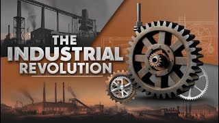 The Industrial Revolution A Journey Through History  Full Documentary [upl. by Lebam578]