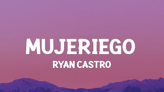 Ryan Castro  Mujeriego LetraLyrics ay ay me gritan mujeriego [upl. by Ahsemik]