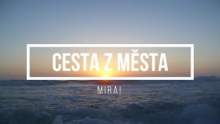 Mirai  Cesta z města  Lyrics  Text [upl. by Sofko812]