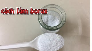 Hướng dẫn làm Borax  Nguyên liệu dễ tìm  cách làm borax activator [upl. by Gnoht]