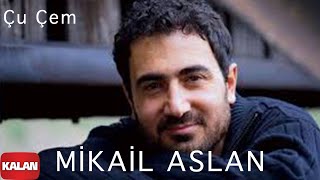 Mikail Aslan  Çu Çem  Xoza © 2013 Kalan Müzik [upl. by Namyh]