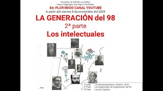 La generación del 98 Los intelectuales 2ª Parte [upl. by Zulaledairam99]