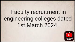 FACULTY RECRUITMENT IN ENGINEERING COLLEGES DATED 1st March 2024 [upl. by Llertal159]