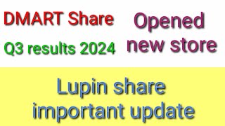 Dmart share  q3 results 2024  opened new store  Lupin share important update  lupin share [upl. by Hiamerej]